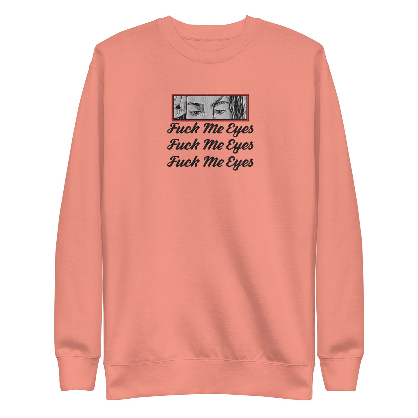 F*ck Me Eyes Unisex Premium Sweatshirt II