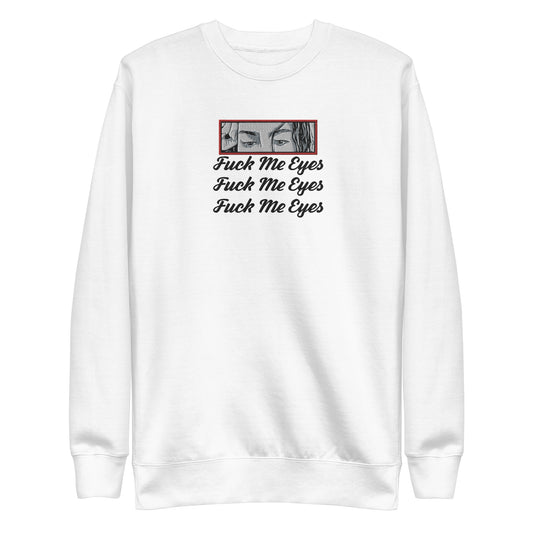 F*ck Me Eyes Unisex Premium Sweatshirt II